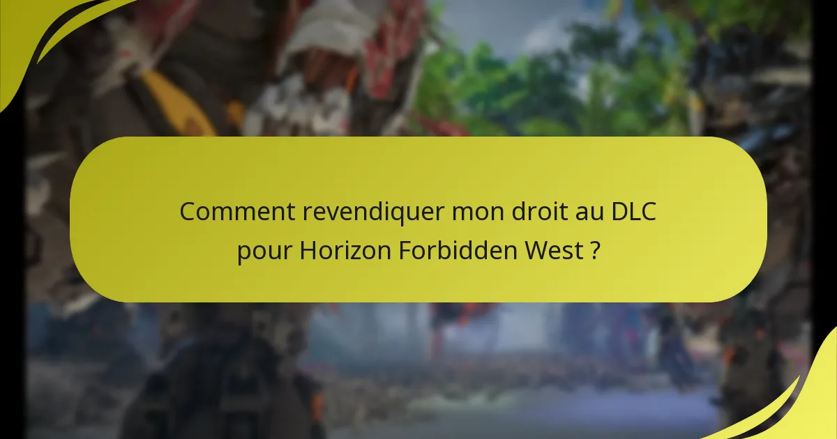 Que faire si je rencontre des problèmes avec mon droit au DLC ?