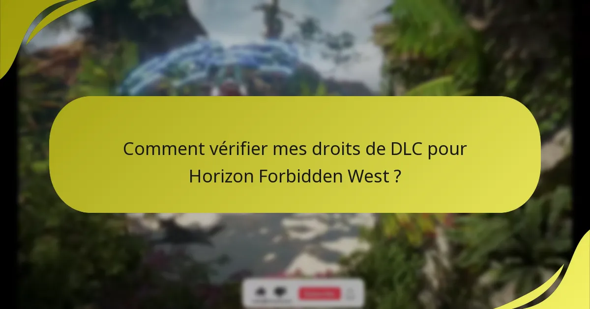 Comment vérifier mes droits de DLC pour Horizon Forbidden West ?