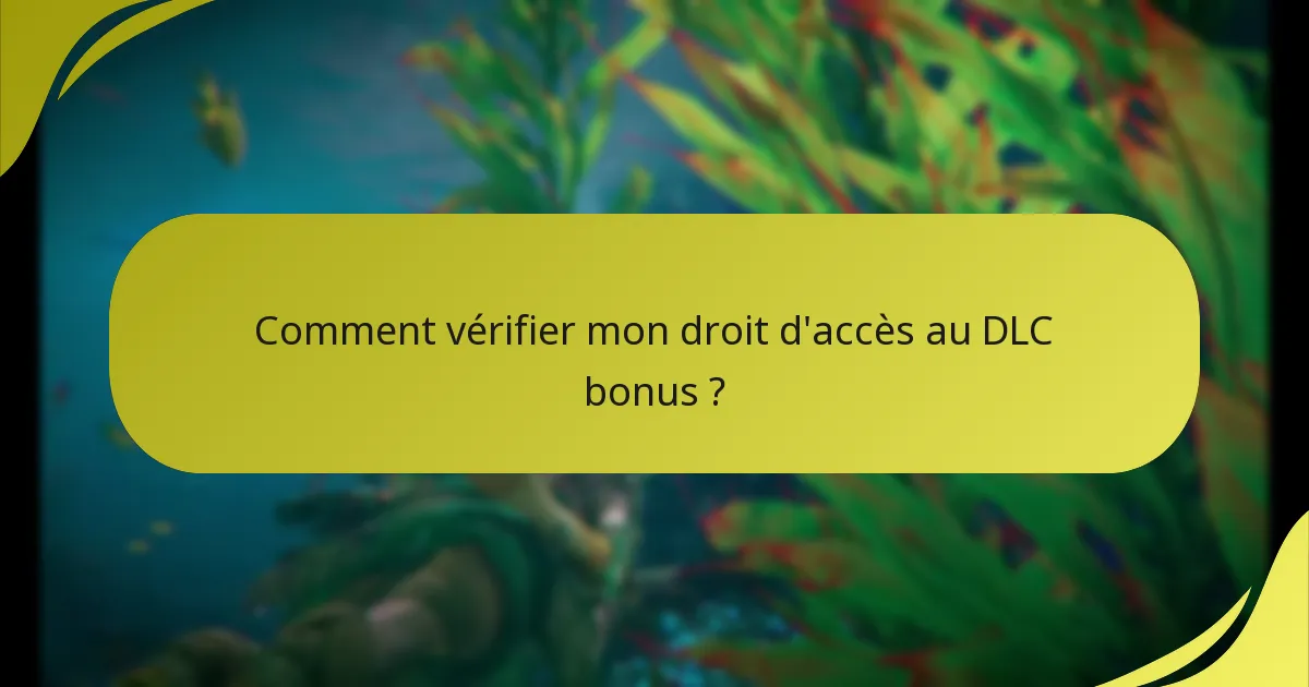 Quelles sont les étapes pour échanger le DLC bonus ?