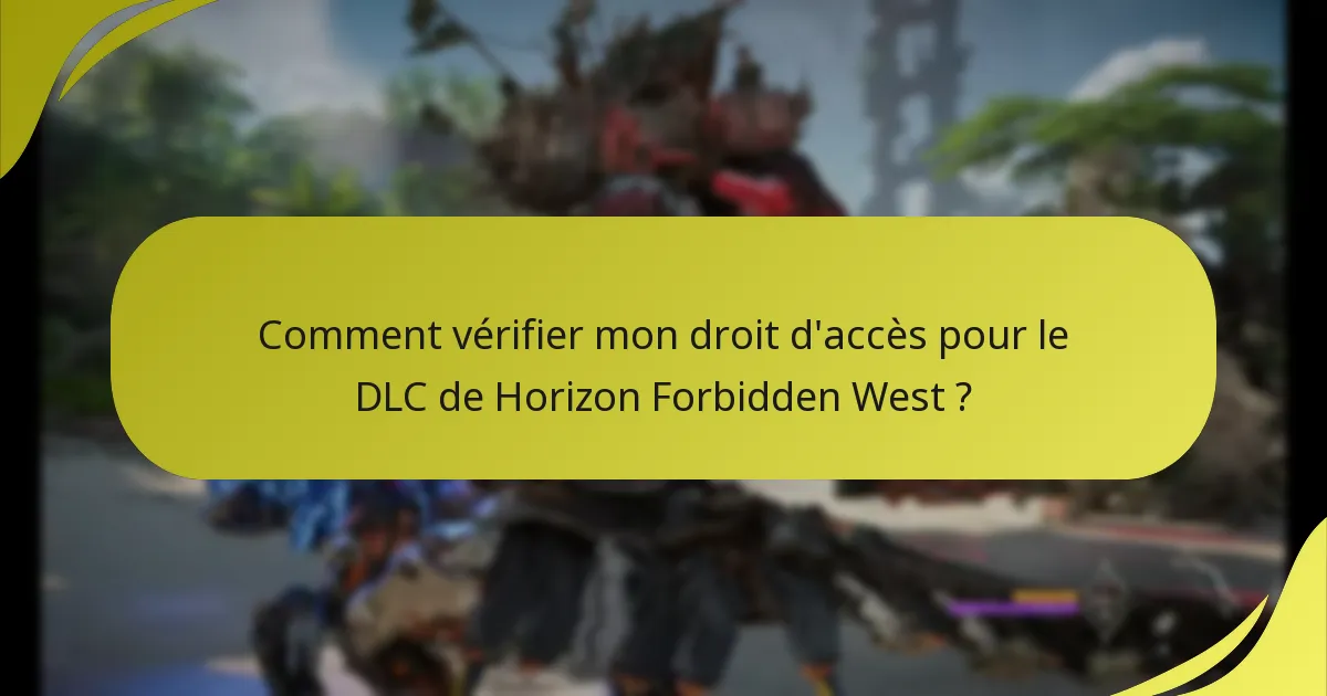 Comment vérifier mon droit d’accès pour le DLC de Horizon Forbidden West ?