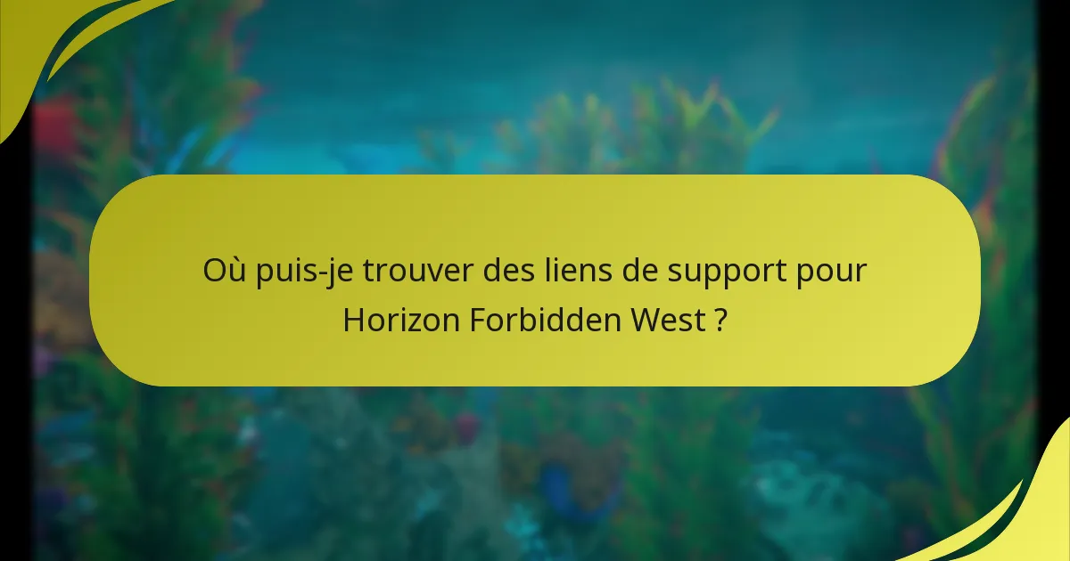 Où puis-je trouver des liens de support pour Horizon Forbidden West ?
