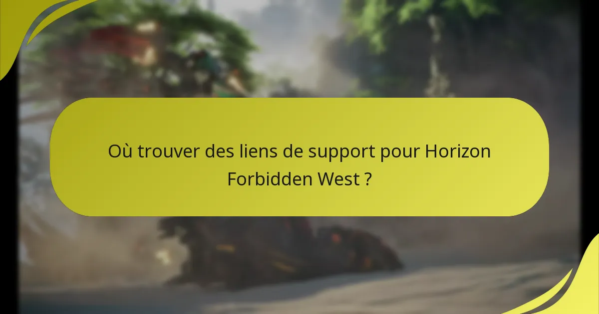 Où trouver des liens de support pour Horizon Forbidden West ?