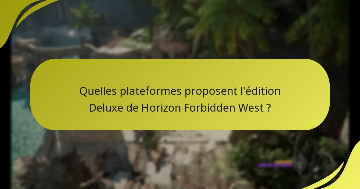 Comment l’édition Deluxe se compare-t-elle aux autres éditions de Horizon Forbidden West ?