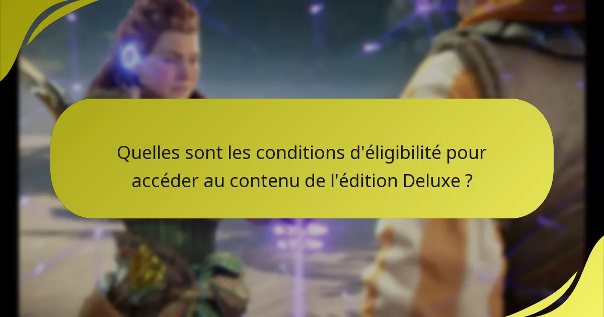 Quelles sont les options d’achat pour l’édition Deluxe ?