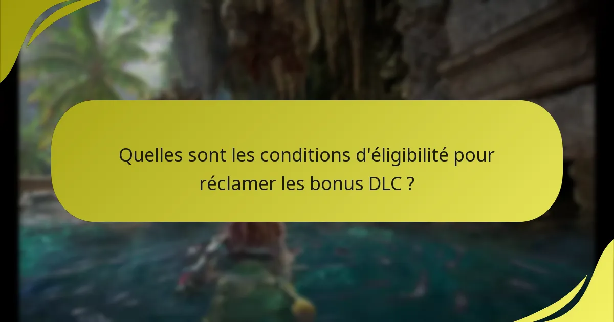 Quelles étapes dois-je suivre pour réclamer mes bonus DLC ?