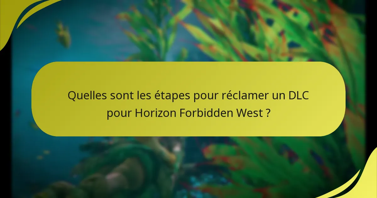 Quelles sont les étapes pour réclamer un DLC pour Horizon Forbidden West ?
