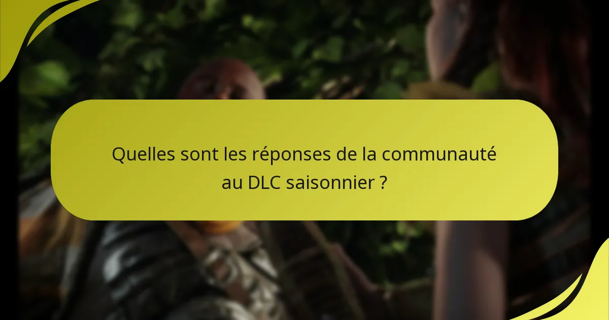 Comment puis-je échanger le DLC saisonnier ?
